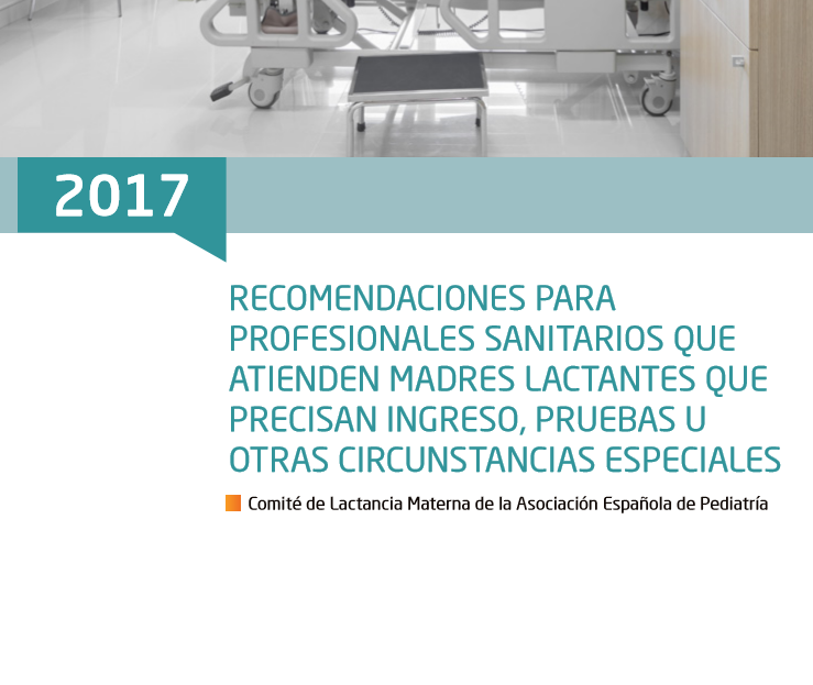 AEPED- Recomendaciones para profesionales sanitarios que atienden madres lactantes que precisan ingreso, pruebas u otras circunstancias 2017