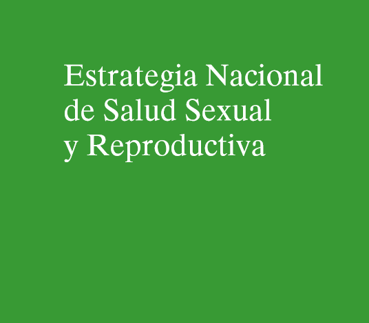 MSSSI – ESTRATEGIA NACIONAL DE SALUD SEXUAL Y REPRODUCTIVA  (2011)