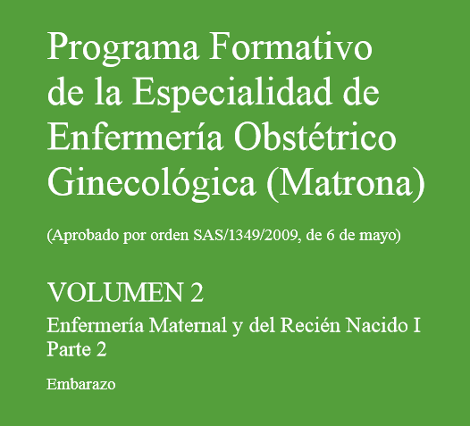 MSCBS – PROGRAMA FORMATIVO DE LA ESPECIALIDAD DE ENFERMERÍA OBSTÉTRICO-GINECOLÓGICA. EMBARAZO Volumen 2 (2017)