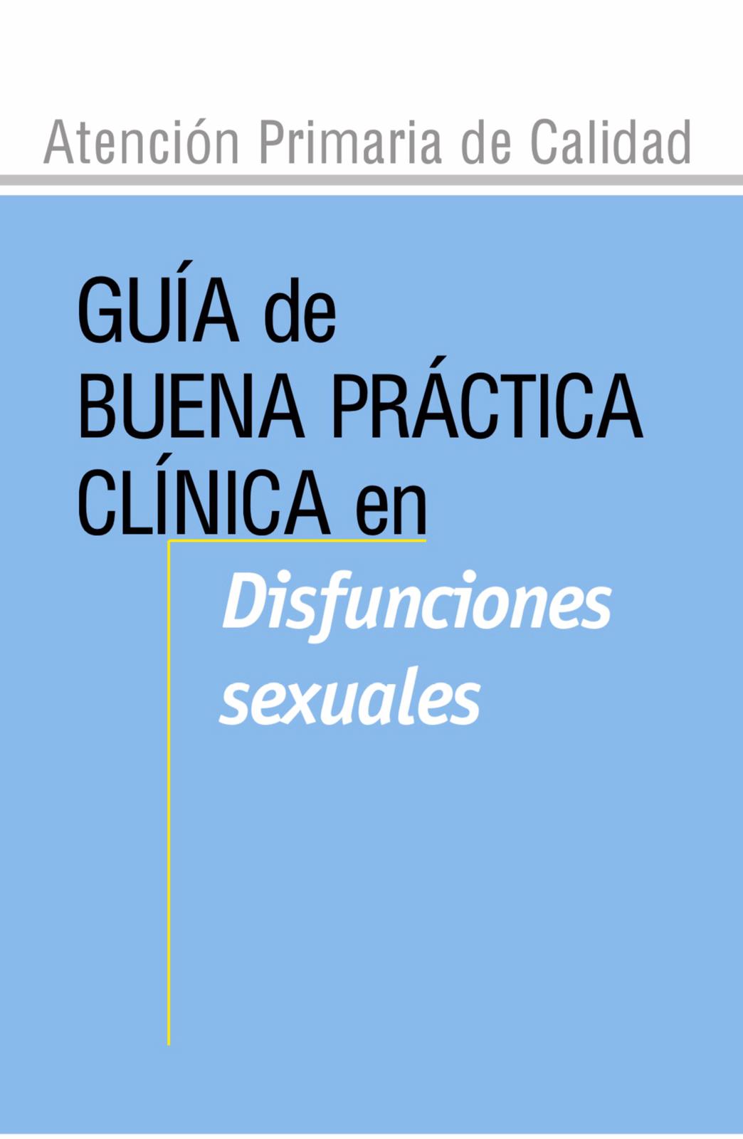 Atención Primaria de Calidad. Guia de buena práctica clinica en disfunciones sexuales